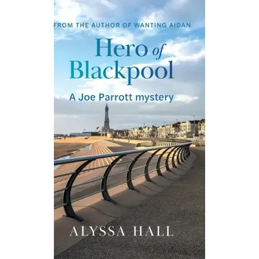 Hero of Blackpool: A Joe Parrott Mystery