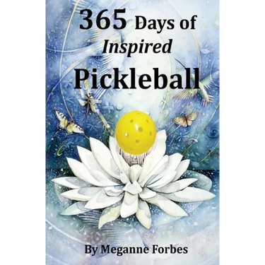 365 Days of Inspired Pickleball: Read this book and it will make you a better player...guaranteed!