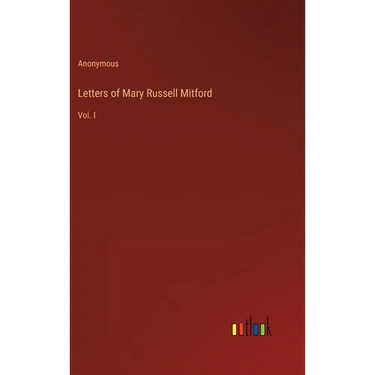 Letters of Mary Russell Mitford: Vol. I