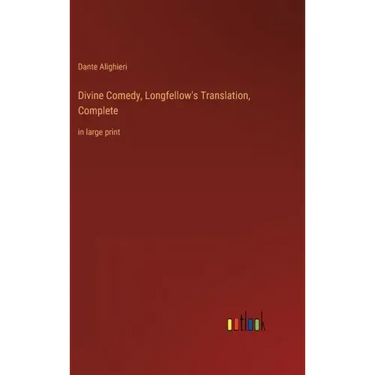 Divine Comedy, Longfellow's Translation, Complete: in large print