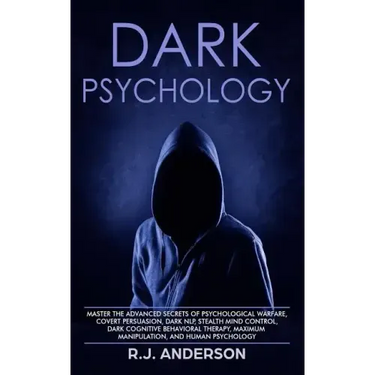Dark Psychology: Master the Advanced Secrets of Psychological Warfare, Covert Persuasion, Dark NLP, Stealth Mind Control, Dark Cognitiv
