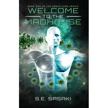 Welcome to the Madhouse: Book One of The Grace Lord Series