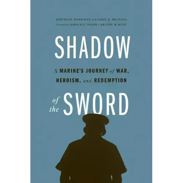 Shadow of the Sword: A Marine's Journey of War, Heroism, and Redemption