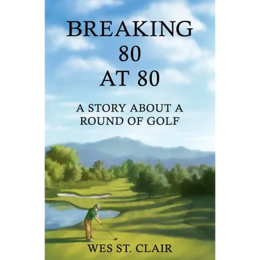 Breaking 80 at 80: A Story About a Round of Golf