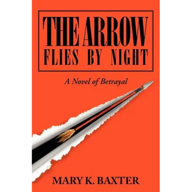 The Arrow Flies by Night: A Novel of Betrayal