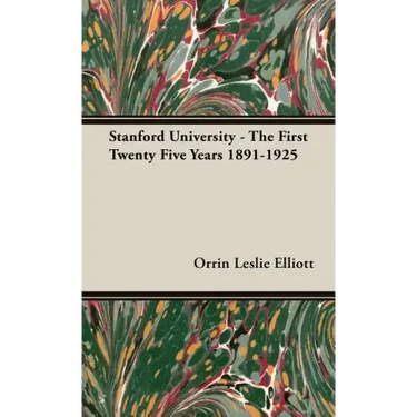 Stanford University - The First Twenty Five Years 1891-1925
