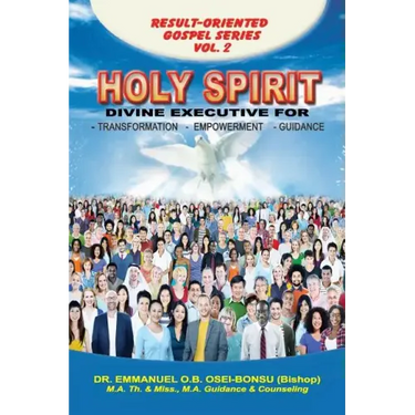 Holy Spirit: Divine Executive for Transformation, Empowerment and Guidance