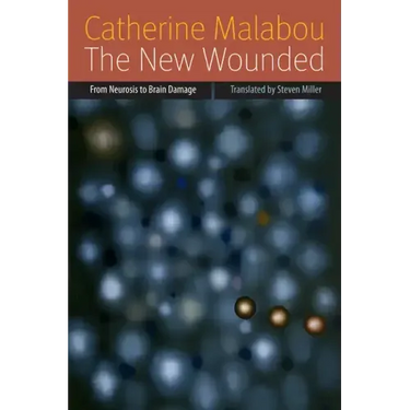 The New Wounded: From Neurosis to Brain Damage