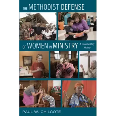 The Methodist Defense of Women in Ministry: A Documentary History