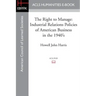 The Right to Manage: Industrial Relations Policies of American Business in the 1940's