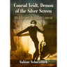 Conrad Veidt, Demon of the Silver Screen: His Life and Works in Context