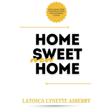 Home Sweet New Home: Exploring New Construction for Modern Living