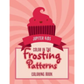 Color In The Frosting Patterns Coloring Book