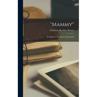 "Mammy"; an Appeal to the Heart of the South