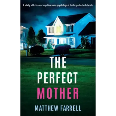 The Perfect Mother: A totally addictive and unputdownable psychological thriller packed with twists