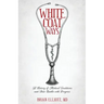 White Coat Ways: A History of Medical Traditions and Their Battle with Progress