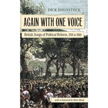 Again With One Voice: British Songs of Political Reform, 1768 to 1868