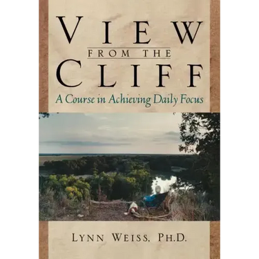 View from the Cliff: A Course in Achieving Daily Focus