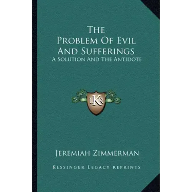 The Problem of Evil and Sufferings: A Solution and the Antidote