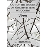 Out of the Woods of Northwestern Wisconsin: Poems