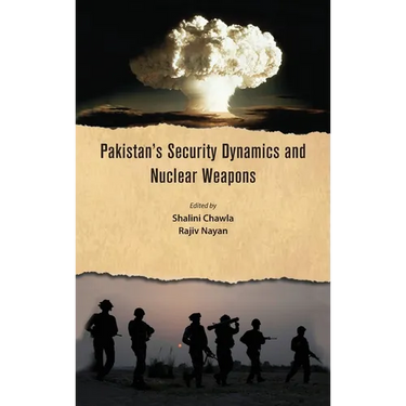 Pakistan's Security Dynamics and Nuclear Weapons