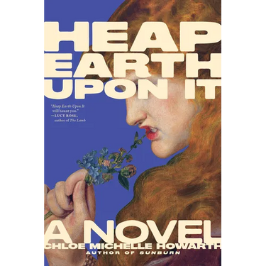 Heap Earth Upon It: Exclusive American Edition with Additional Material