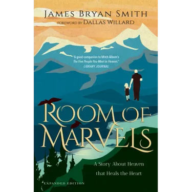 Room of Marvels: A Story about Heaven That Heals the Heart