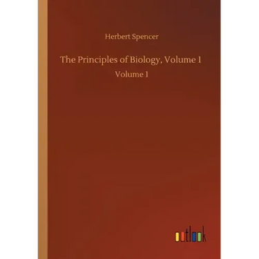 The Principles of Biology, Volume 1: Volume 1