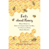 Facts about Honey;What Honey is, How it's Taken from the Bee, It's Value as Food, Honey Recipes