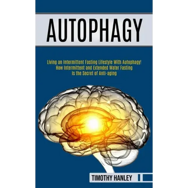 Autophagy: How Intermittent and Extended Water Fasting Is the Secret of Anti-aging (Living an Intermittent Fasting Lifestyle With Autophagy!!)