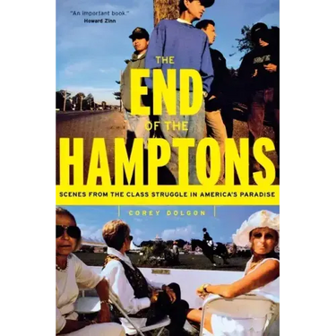 The End of the Hamptons: Scenes from the Class Struggle in America's Paradise