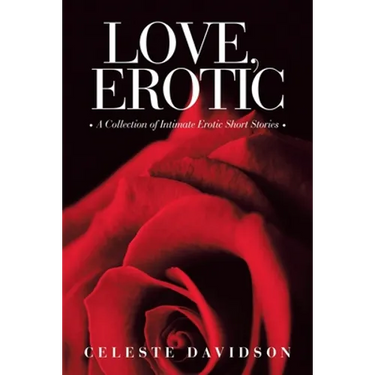 Love, Erotic: A Collection of Intimate Erotic Short Stories