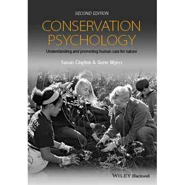 Conservation Psychology: Understanding and Promoting Human Care for Nature