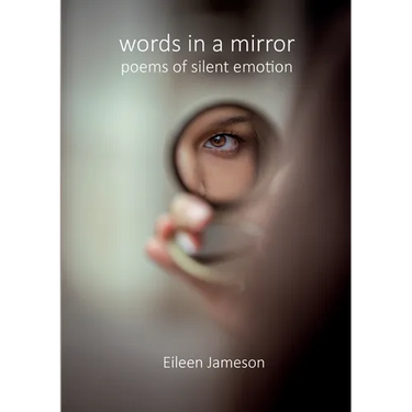 Words in a Mirror: Poems of Silent Emotion
