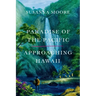 Paradise of the Pacific: Approaching Hawaii