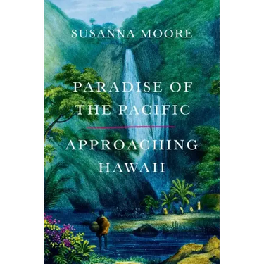Paradise of the Pacific: Approaching Hawaii