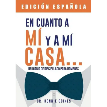 En cuanto a mí y mi casa... Un diario de discipulado para hombres