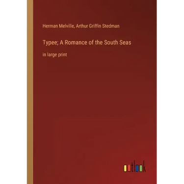 Typee; A Romance of the South Seas: in large print