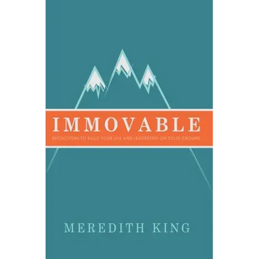 Immovable: Reflections to Build Your Life and Leadership on Solid Ground