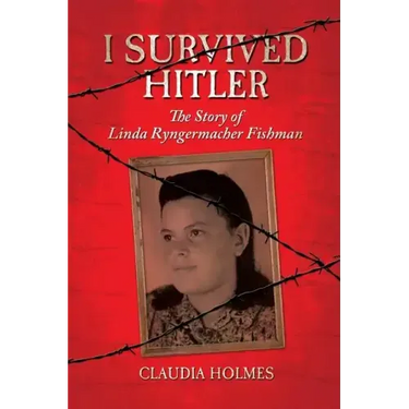 I Survived Hitler: The Story of Linda Ryngermacher Fishman