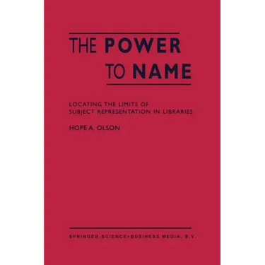 The Power to Name: Locating the Limits of Subject Representation in Libraries