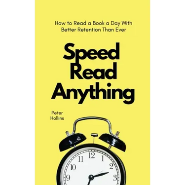 Speed Read Anything: How to Read a Book a Day With Better Retention Than Ever