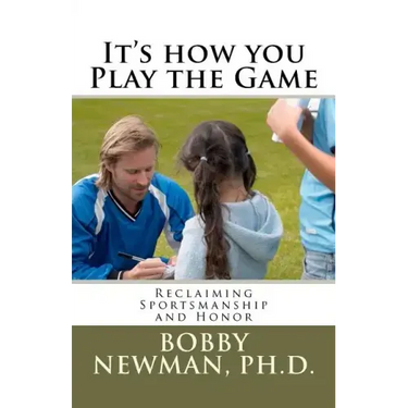 It's How You Play the Game: Reclaiming Sportsmanship and Honor