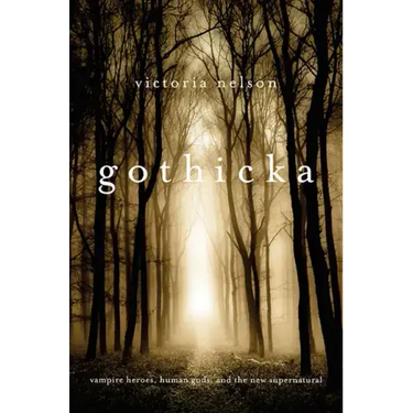 Gothicka: Vampire Heroes, Human Gods, and the New Supernatural