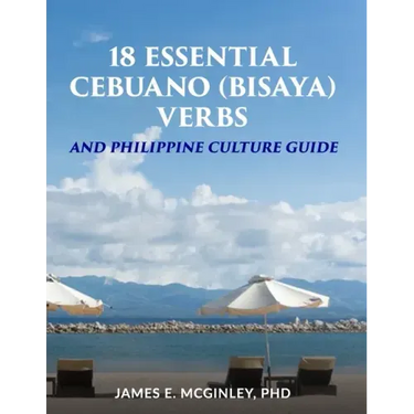 18 Essential Cebuano (Bisaya) verbs: and Philippine Culture Guide