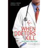 When Doctors Kill: Who, Why, and How