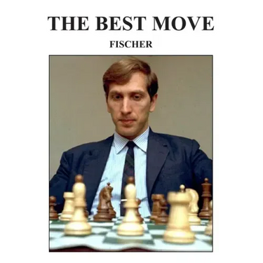 The Best Move: Fischer