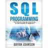 SQL Programming The Ultimate Step-By-Step Guide to Learning SQL for Beginners