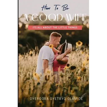 How To Be A Good Wife: Its All About The Little Things