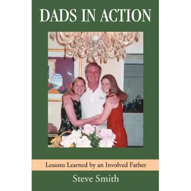 Dads in Action: Lessons Learned by an Involved Father